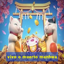 vivo o muerto manhwa